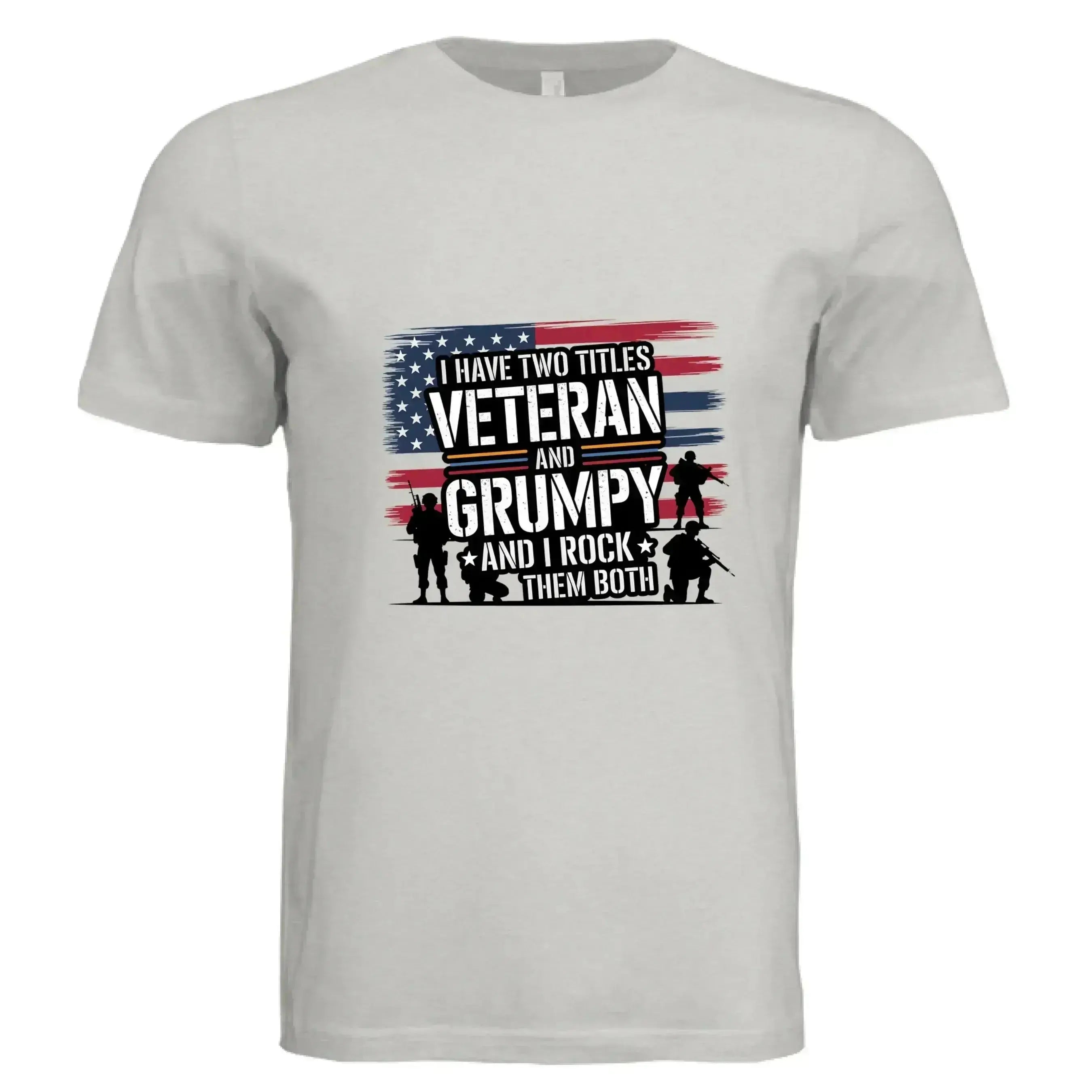 I Have Two Titles: Veteran and Grumpy – And I Rock Them Both! Patriotic T-Shirt - Faith Forged Designs