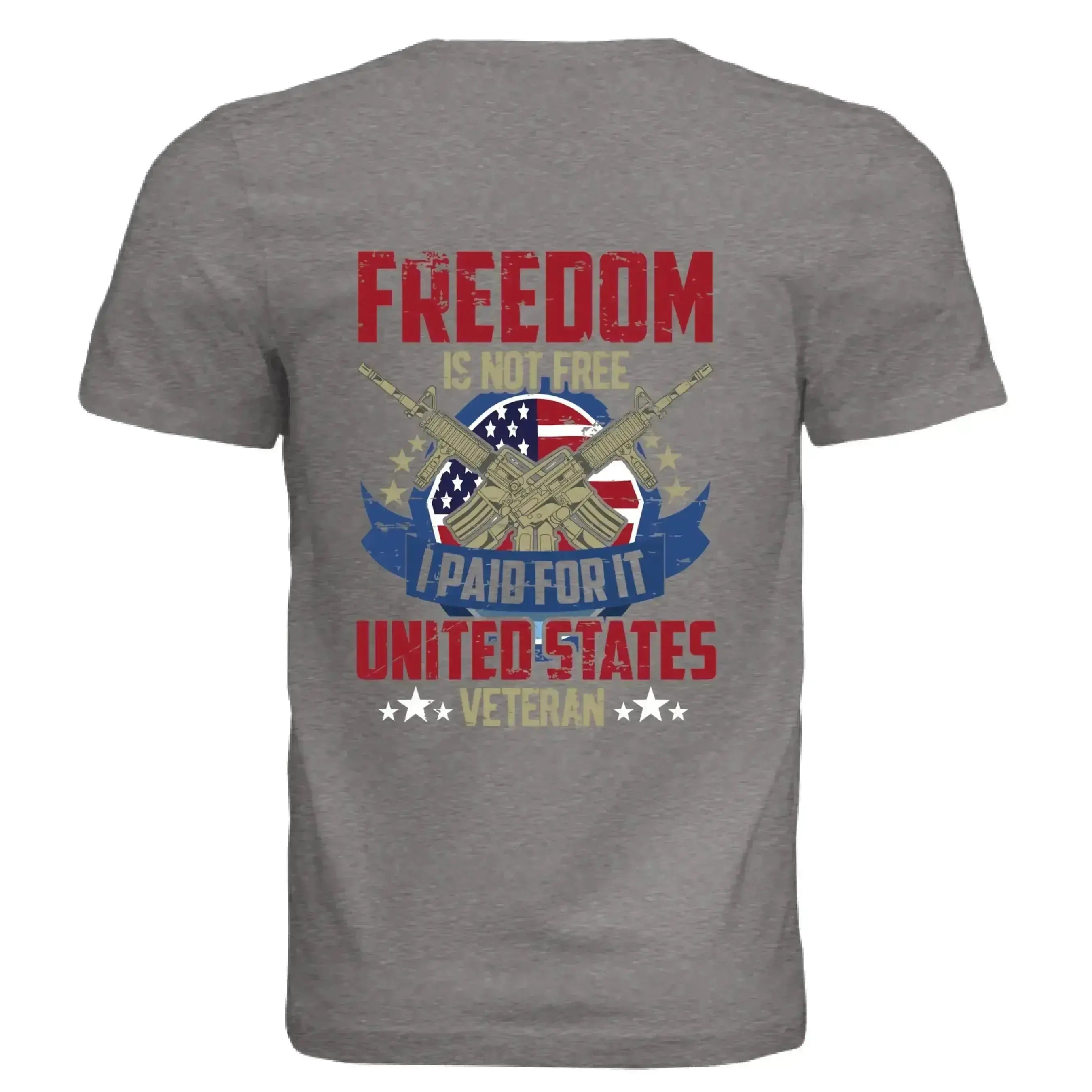 Freedom Is Not Free I Paid For It – United States Veteran T-Shirt - Faith Forged Designs