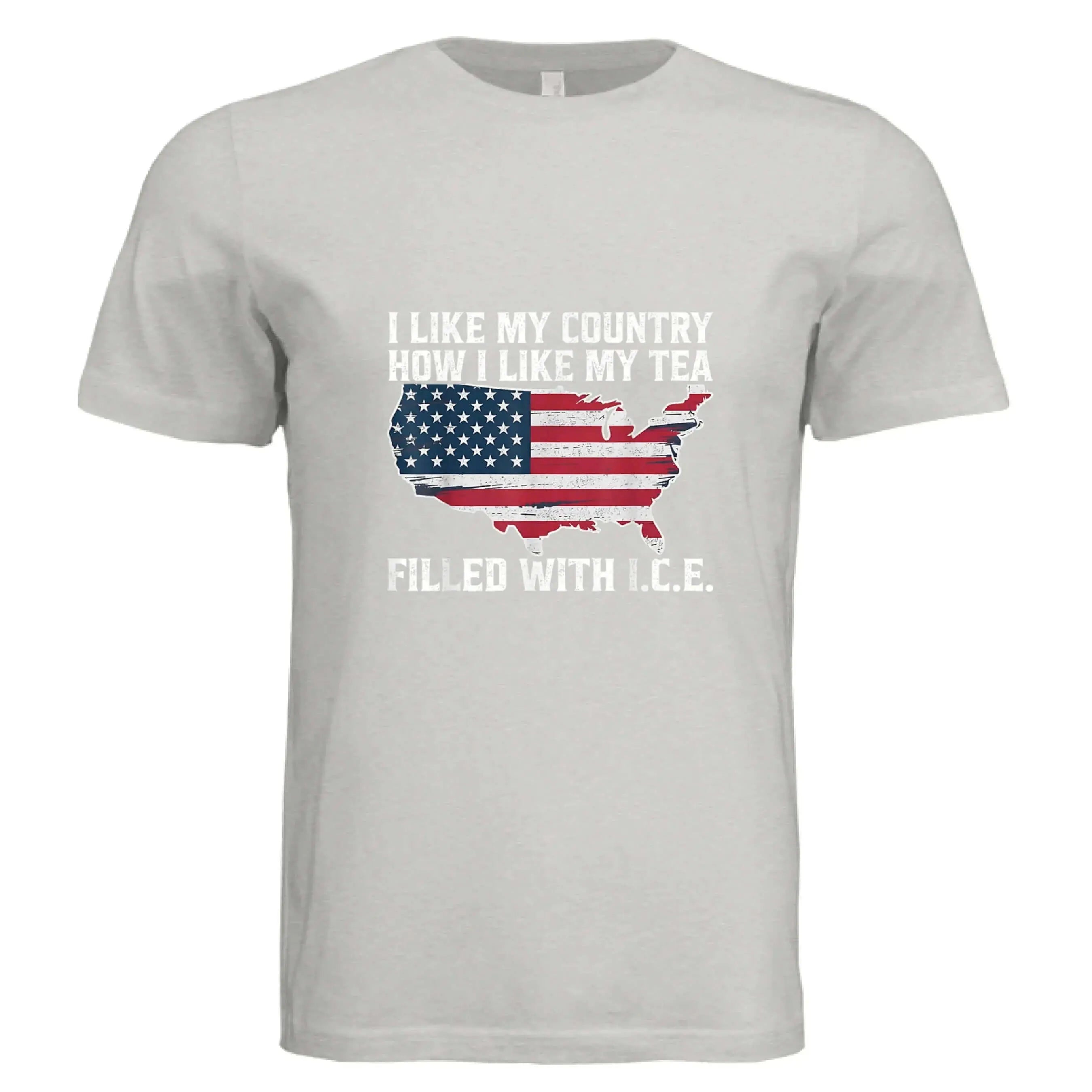 I LIKE MY COUNTRY How I Like My Tea – FILLED WITH I.C.E. Funny Patriotic T-Shirt - Faith Forged Designs