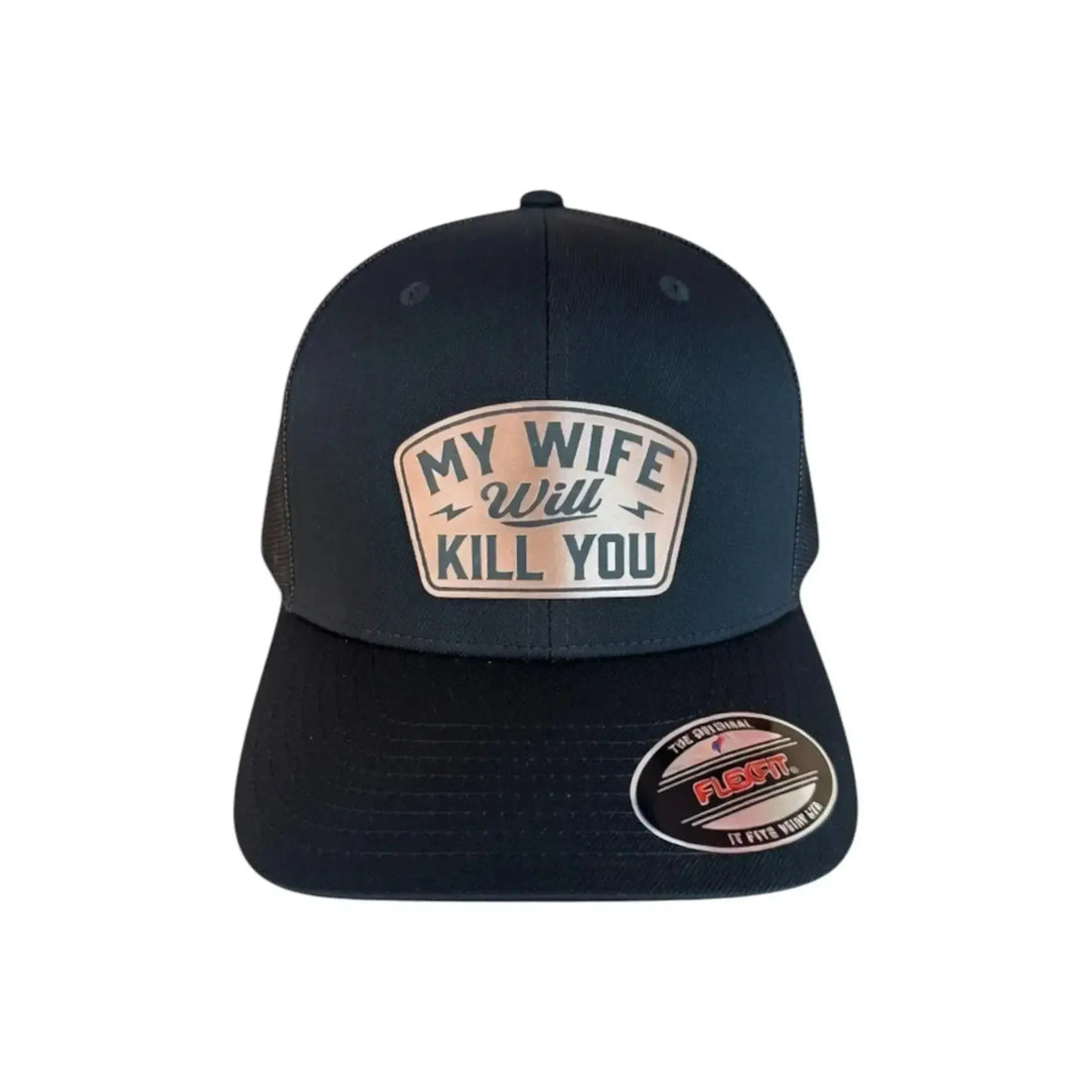 My Wife Will Kill You - Laser Engraved Leather Patch - Flexfit Mesh Cap - Faith Forged Designs