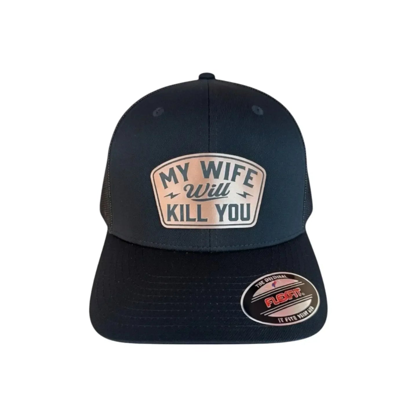 My Wife Will Kill You - Laser Engraved Leather Patch - Flexfit Mesh Cap - Faith Forged Designs