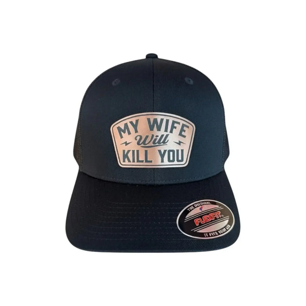 My Wife Will Kill You - Laser Engraved Leather Patch - Flexfit Mesh Cap - Faith Forged Designs