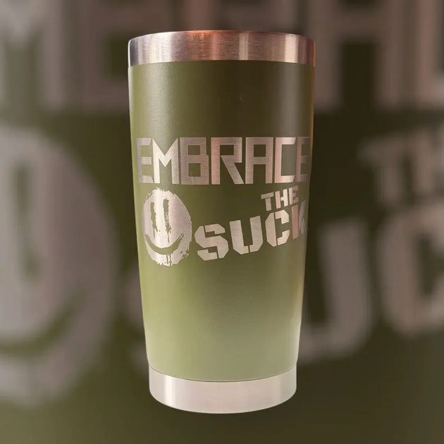 Embrace The Suck Tumbler 20oz - Faith Forged Designs
