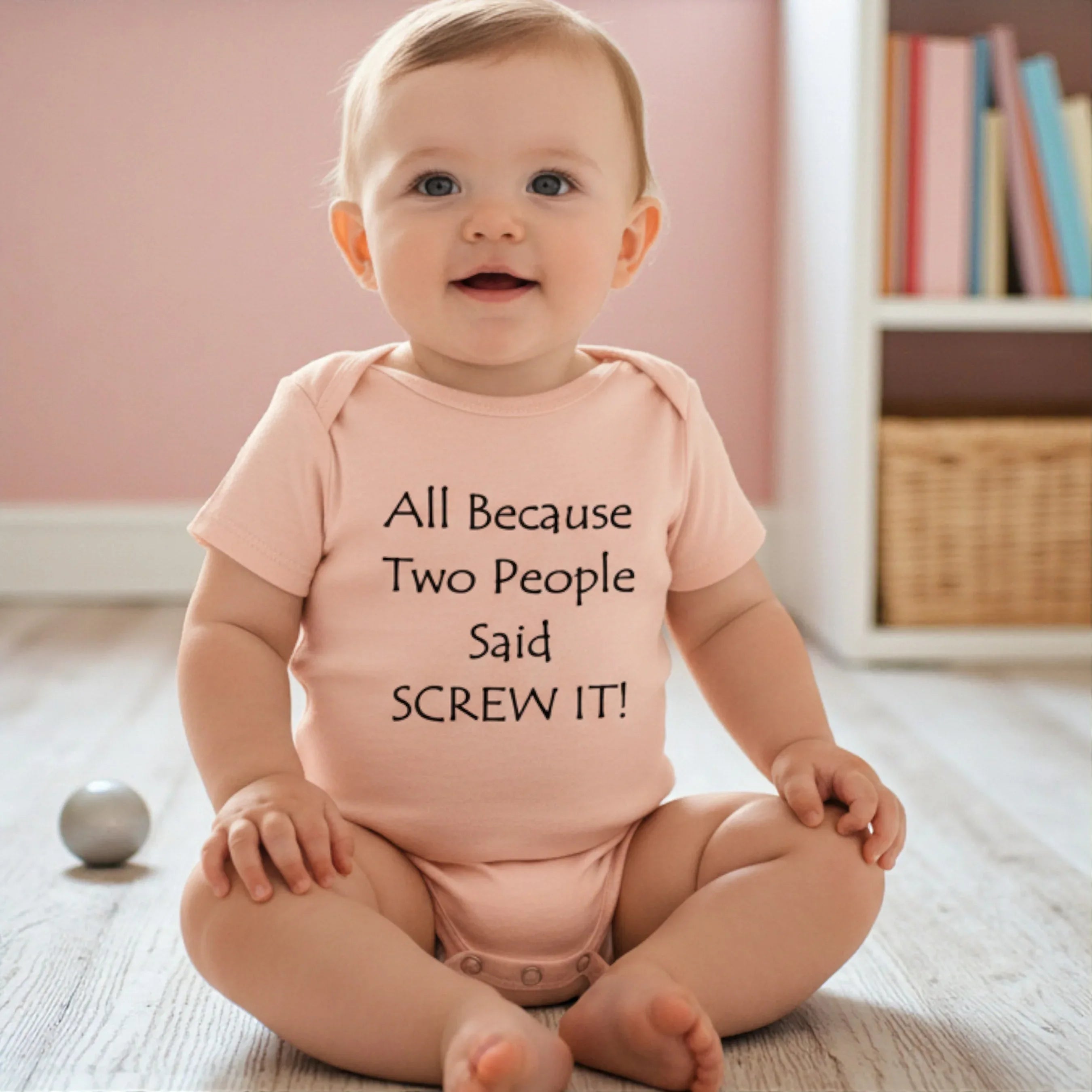 All Because Two People Said "Screw It!" Baby Onesie - Faith Forged Designs