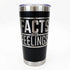 Facts Over Feelings Stainless Steel Tumbler 20oz Faith Forged Designs Faith Forged Designs
