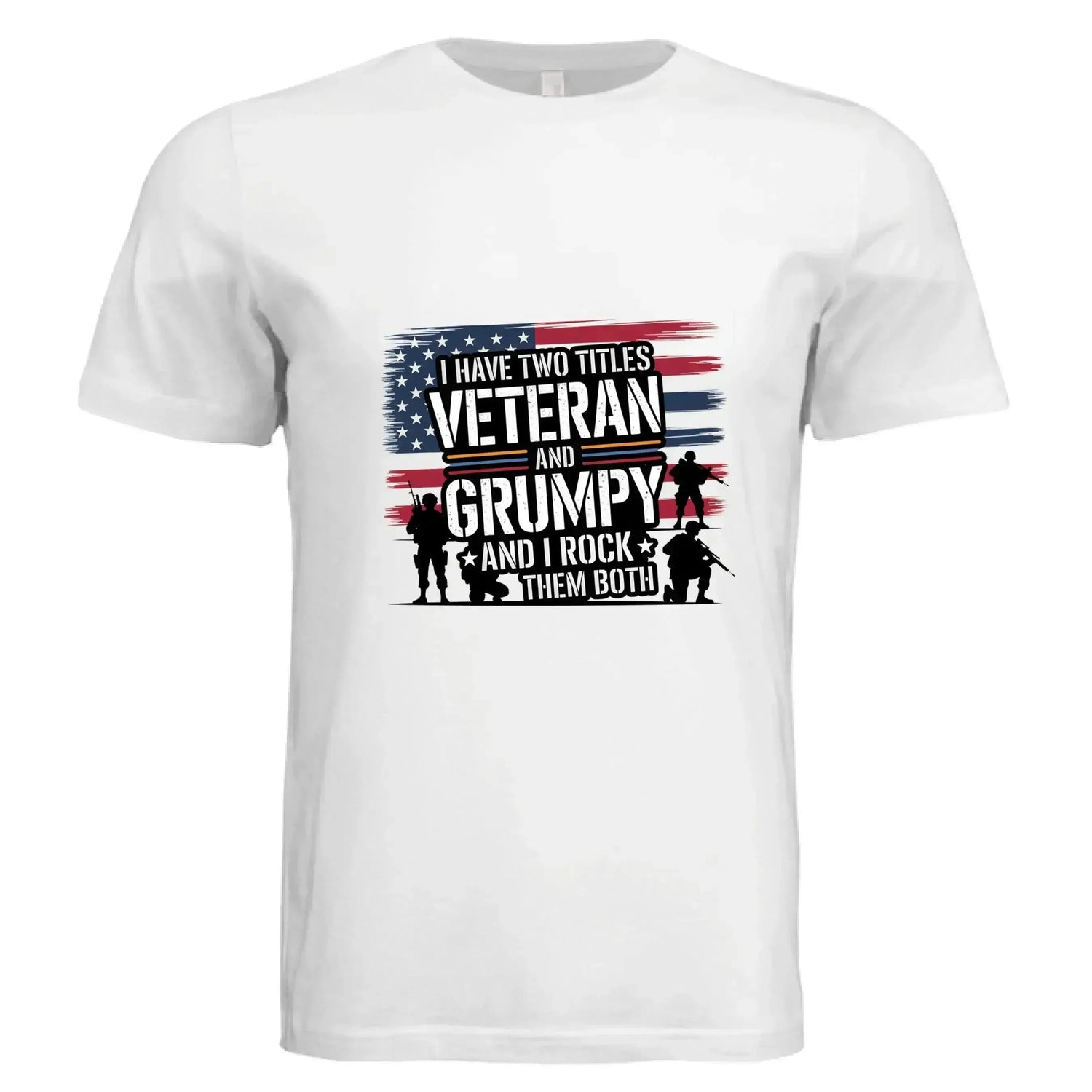 I Have Two Titles: Veteran and Grumpy – And I Rock Them Both! Patriotic T-Shirt - Faith Forged Designs