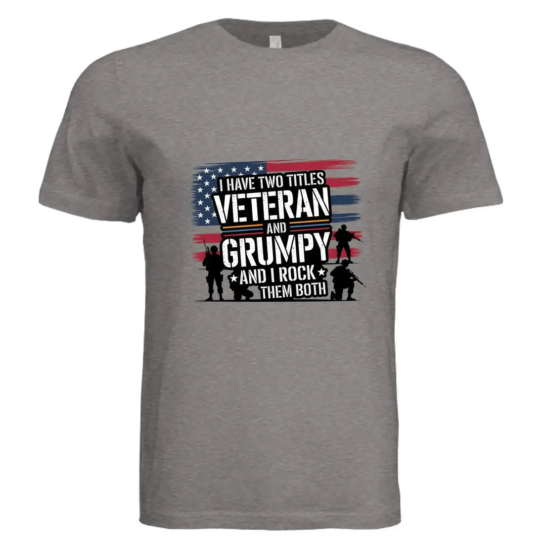I Have Two Titles: Veteran and Grumpy – And I Rock Them Both! Patriotic T-Shirt - Faith Forged Designs
