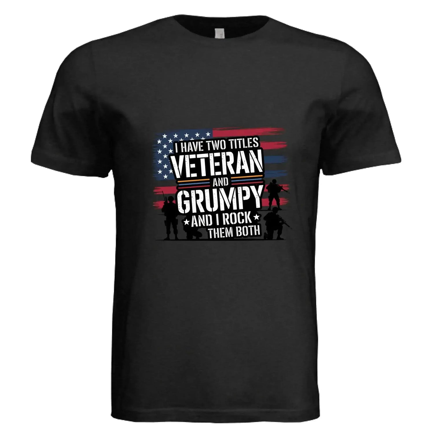 I Have Two Titles: Veteran and Grumpy – And I Rock Them Both! Patriotic T-Shirt - Faith Forged Designs