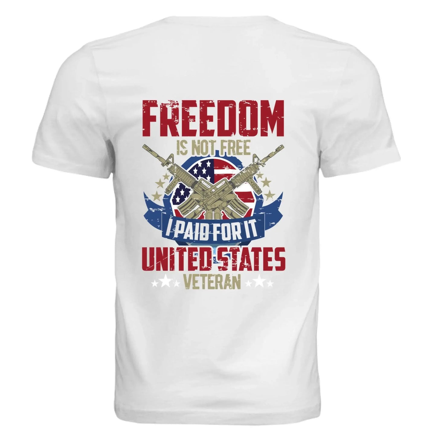 Freedom Is Not Free I Paid For It – United States Veteran T-Shirt - Faith Forged Designs