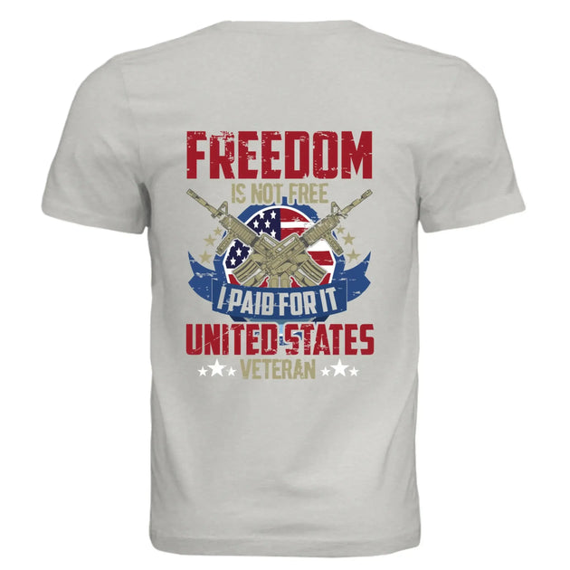 Freedom Is Not Free I Paid For It – United States Veteran T-Shirt - Faith Forged Designs