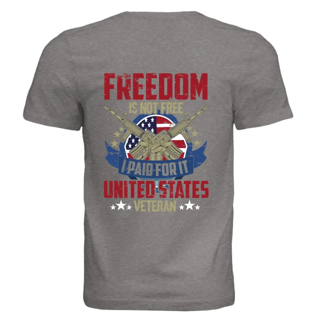 Freedom Is Not Free I Paid For It – United States Veteran T-Shirt - Faith Forged Designs
