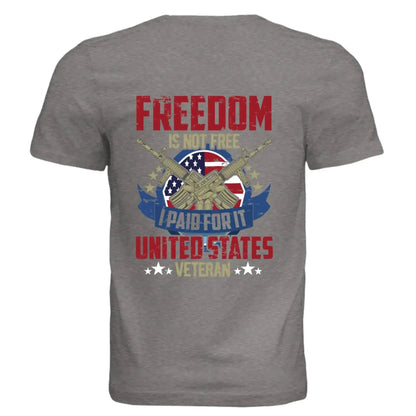 Freedom Is Not Free I Paid For It – United States Veteran T-Shirt - Faith Forged Designs
