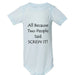All Because Two People Said "Screw It!" Baby Onesie - Faith Forged Designs