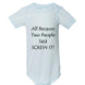 All Because Two People Said "Screw It!" Baby Onesie - Faith Forged Designs