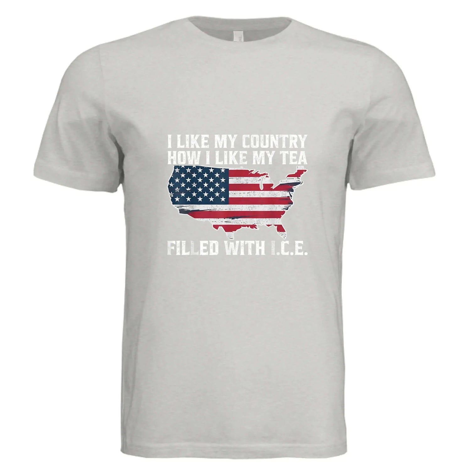 I LIKE MY COUNTRY How I Like My Tea – FILLED WITH I.C.E. Funny Patriotic T-Shirt - Faith Forged Designs