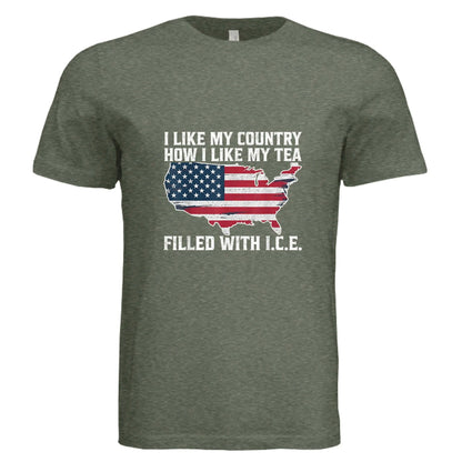 I LIKE MY COUNTRY How I Like My Tea – FILLED WITH I.C.E. Funny Patriotic T-Shirt - Faith Forged Designs