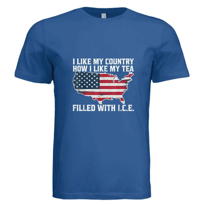 I LIKE MY COUNTRY How I Like My Tea – FILLED WITH I.C.E. Funny Patriotic T-Shirt - Faith Forged Designs