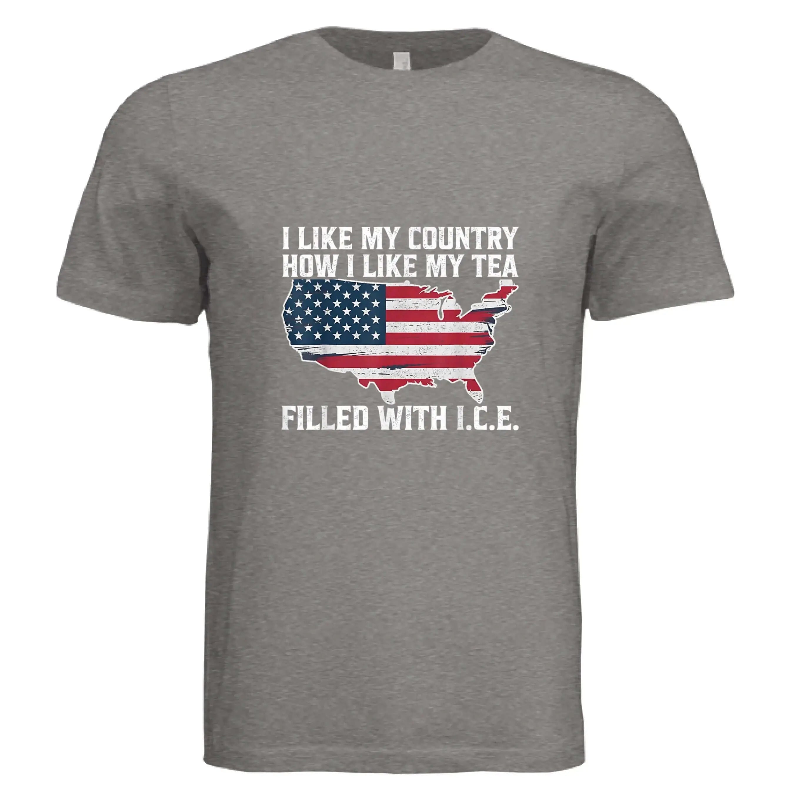 I LIKE MY COUNTRY How I Like My Tea – FILLED WITH I.C.E. Funny Patriotic T-Shirt - Faith Forged Designs