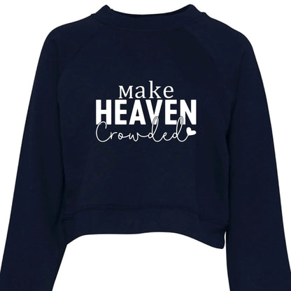 Make Heaven Crowded Cropped Sweatshirt - Faith Forged Designs