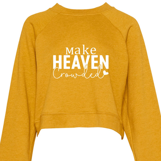 Make Heaven Crowded Cropped Sweatshirt - Faith Forged Designs